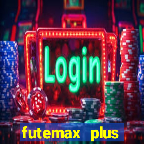 futemax plus futebol ao vivo